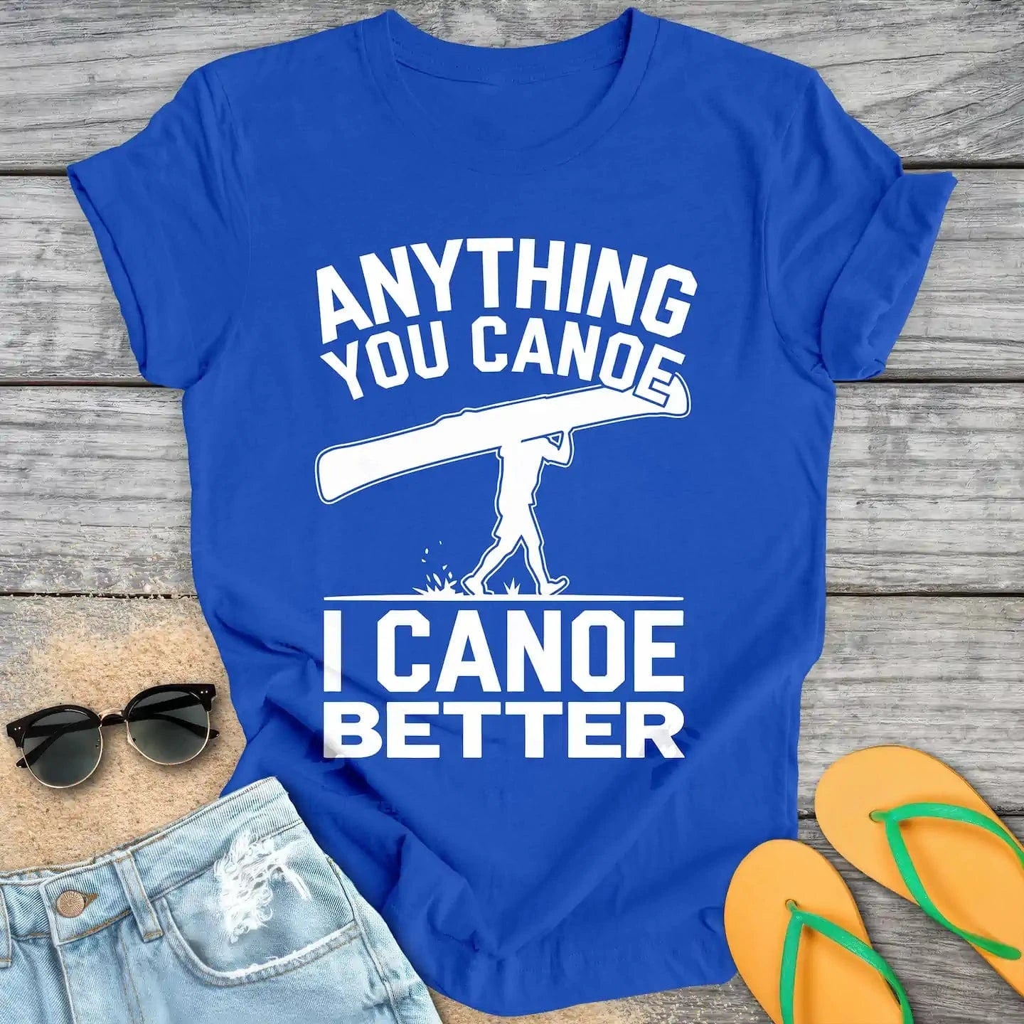 Anything You Canoe I Canoe Better