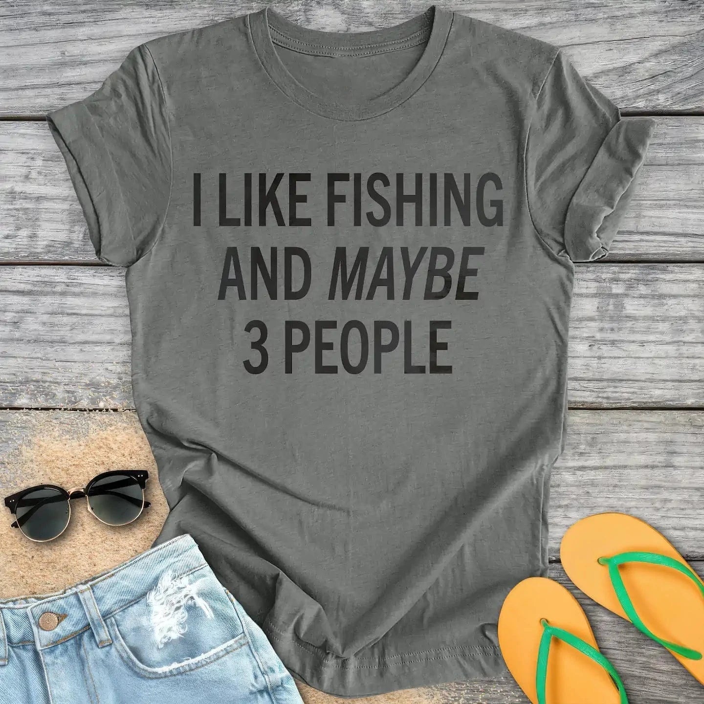 I like fishing and maybe 3 people